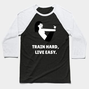 Train Hard, Lives Easy. Workout Baseball T-Shirt
